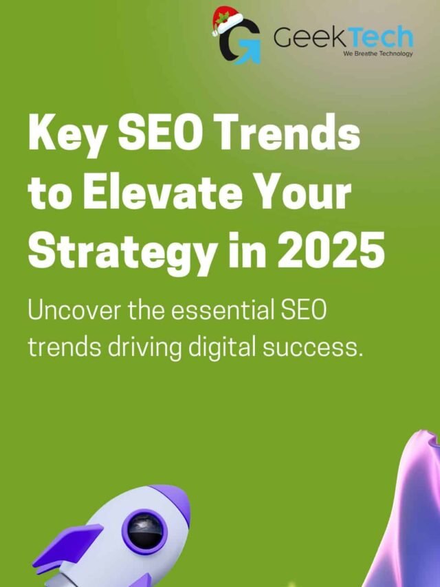 Key SEO Trends 2025: Digital Marketing Strategy | GeekTech