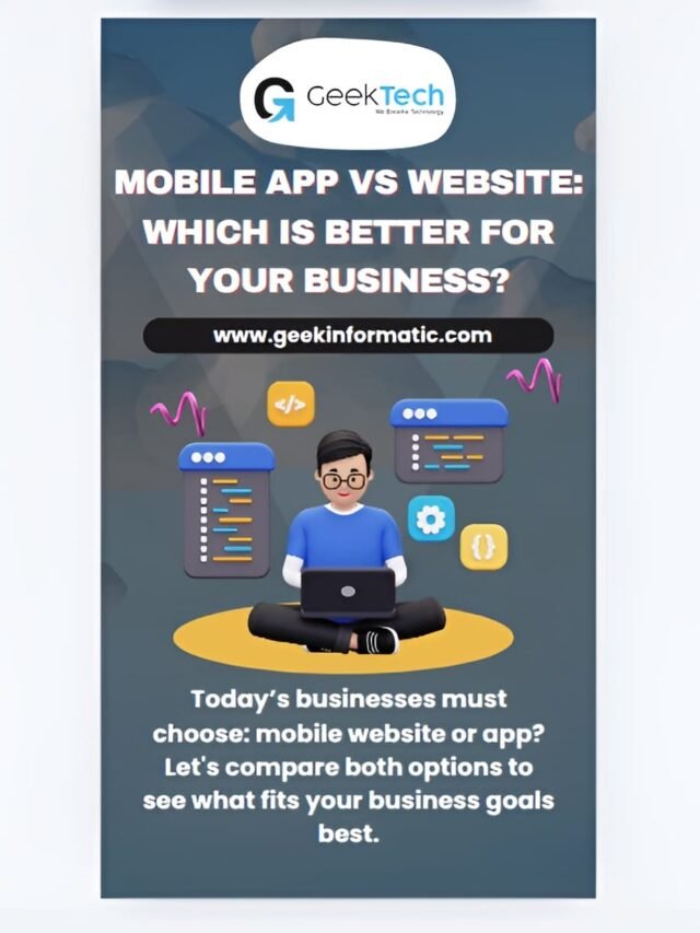 Mobile App vs Website: What’s Best for Your Business? | Geektech