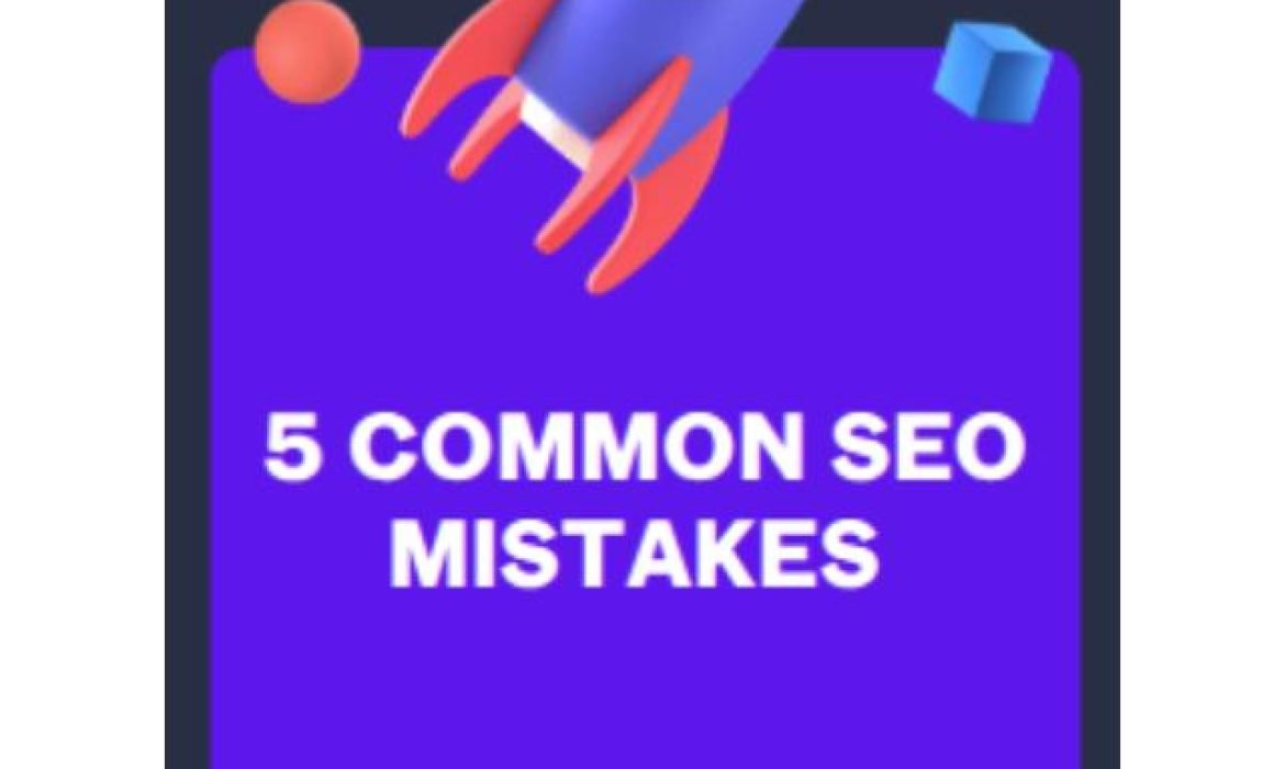 5 Common SEO Mistakes :Geektech