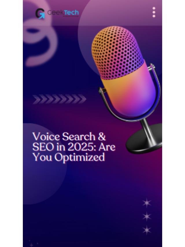 Voice Search & SEO in 2025: Are You Optimized