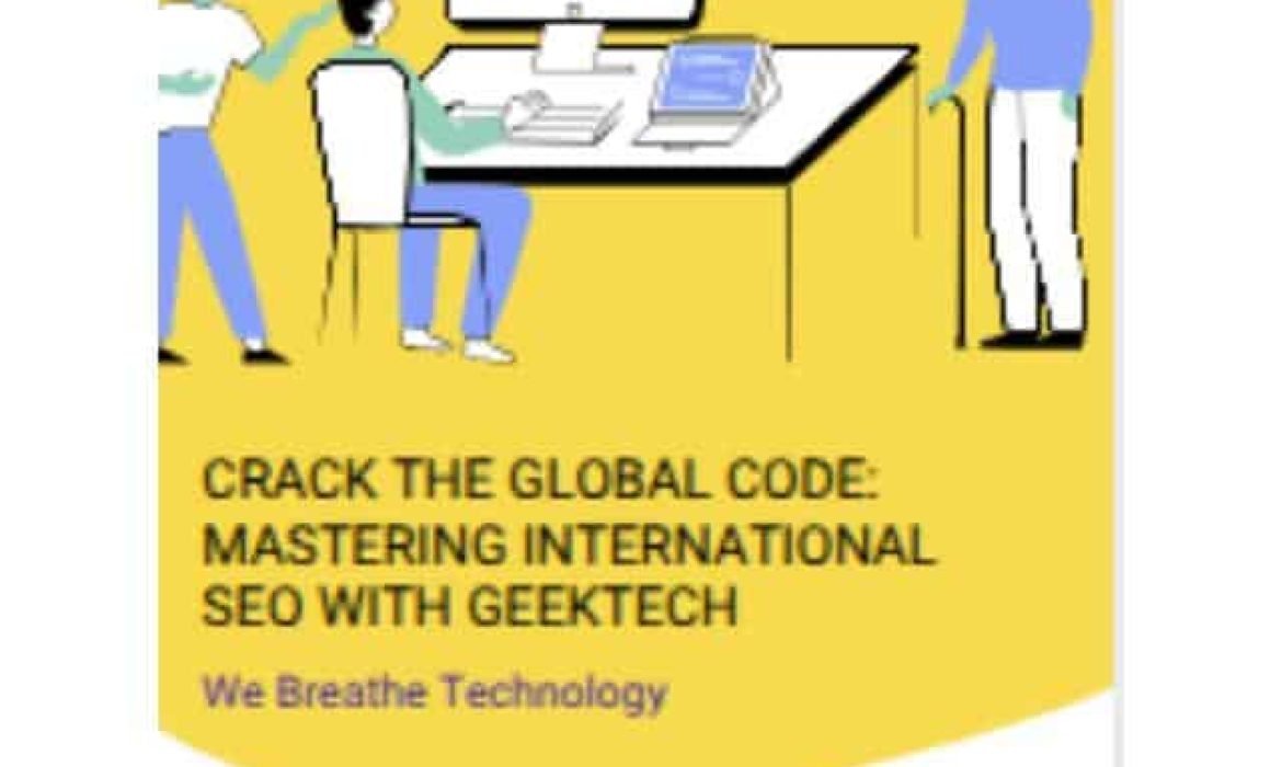 Crack the Global Code: Mastering International SEO with GeekTech